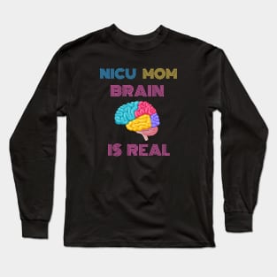 NICU MOM BRAIN Long Sleeve T-Shirt